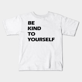 Be kind to yourself black letters Kids T-Shirt